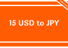 15 USD to JPY