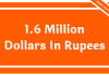 1.6 Million Dollars In Rupees