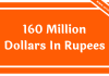 160 Million Dollars In Rupees