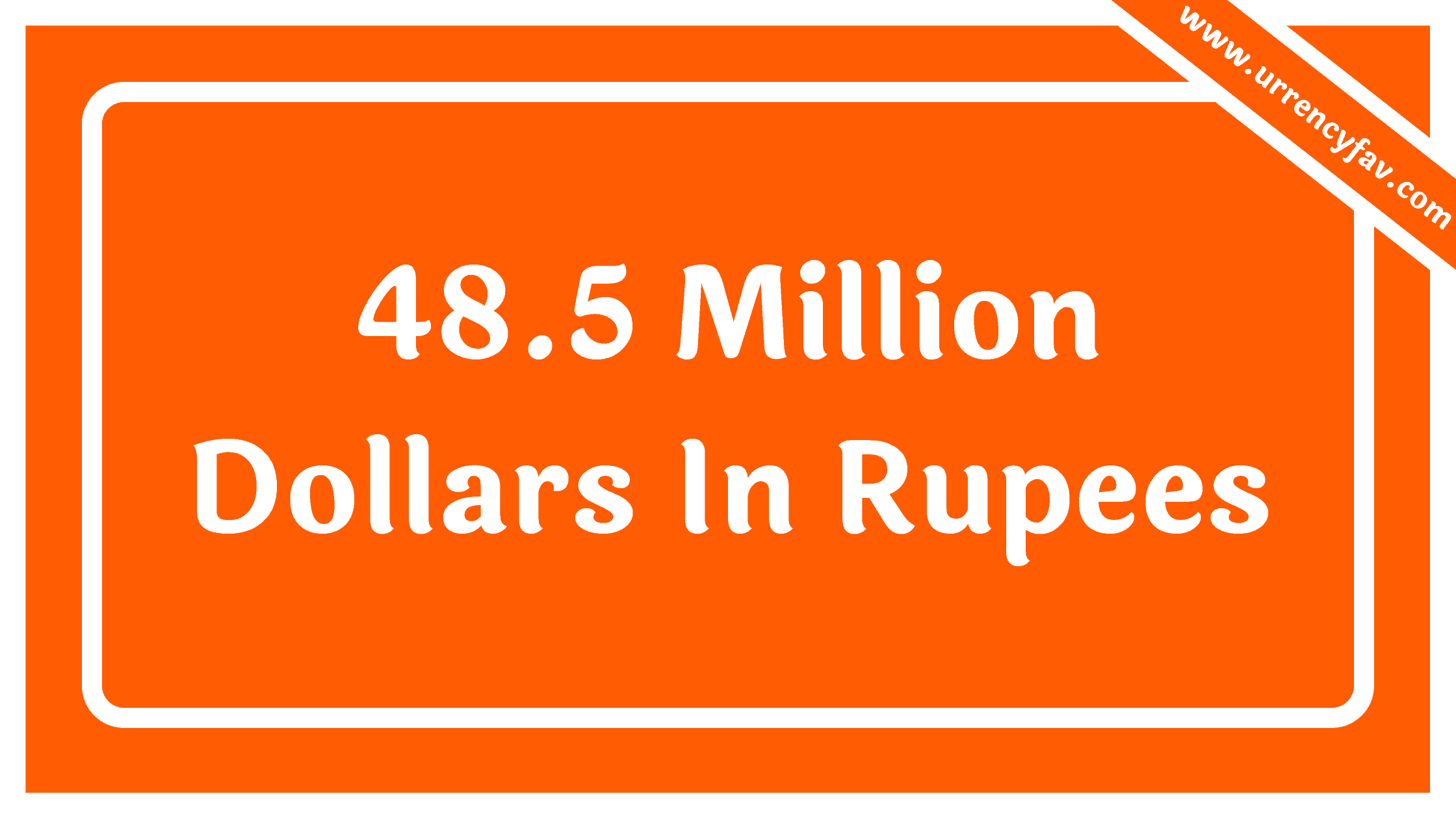 48.5 Million Dollars In Rupees