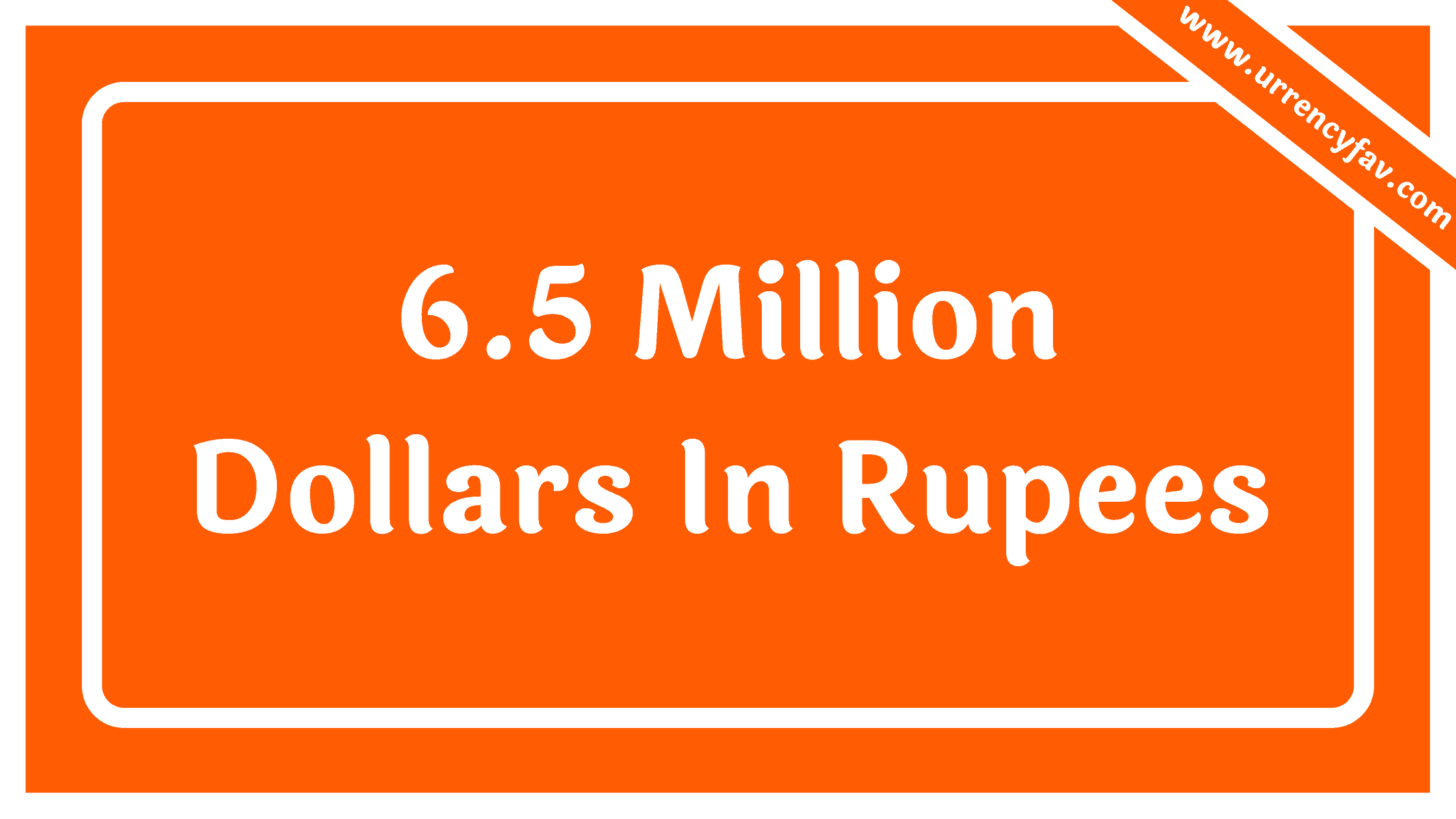 6.5 Million Dollars In Rupees