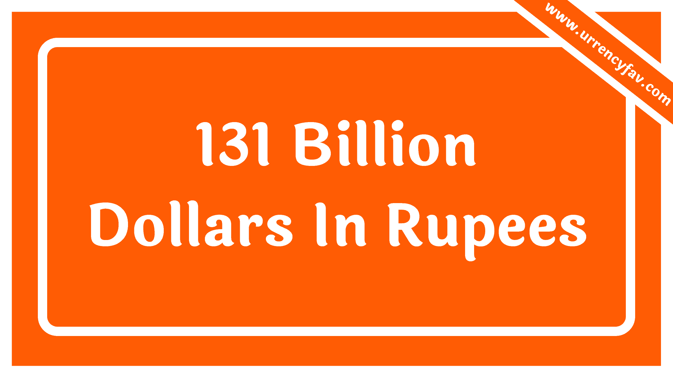 131 Billion Dollars In Rupees