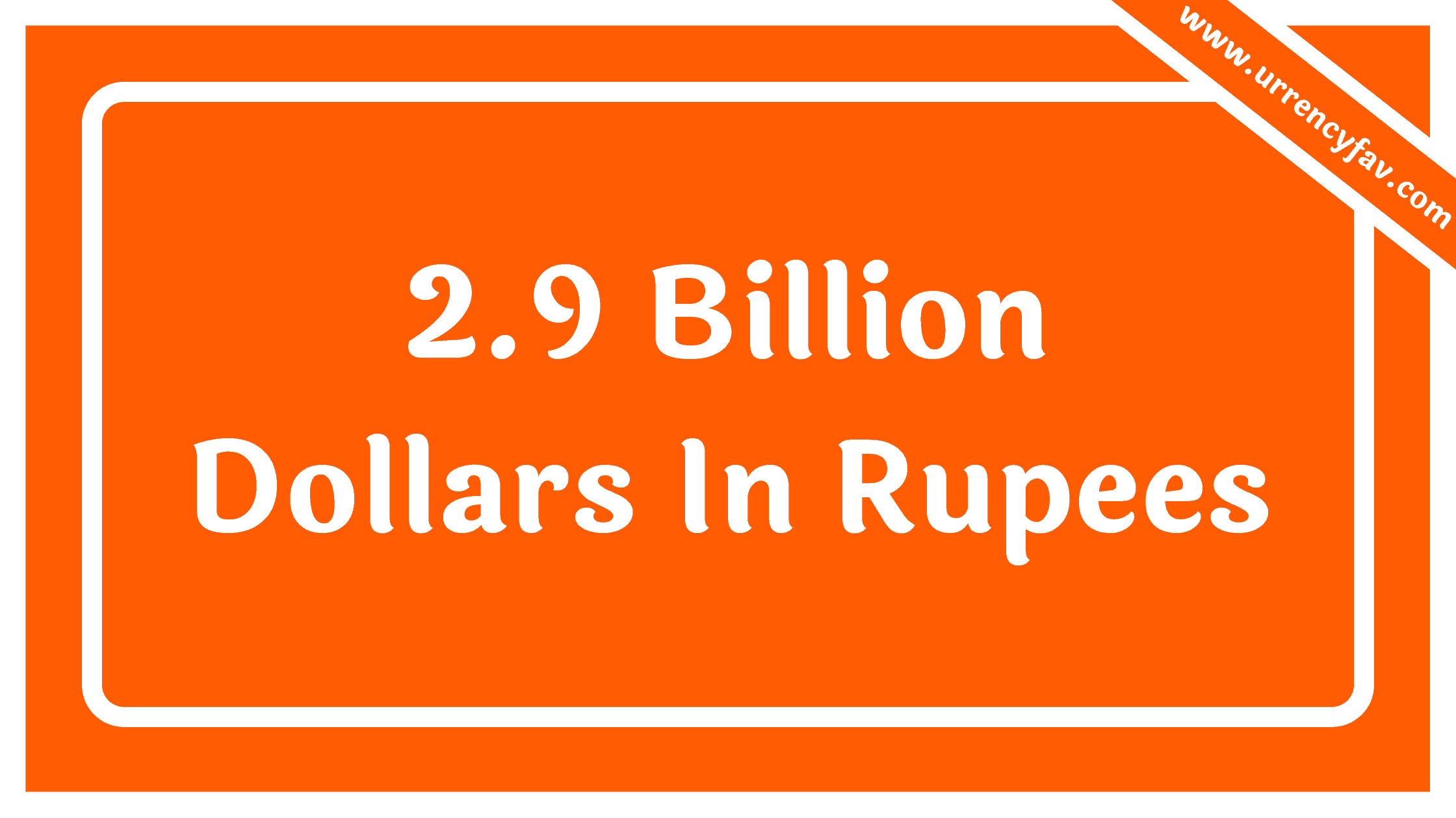 2.9 Billion Dollars In Rupees