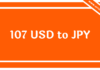 107 USD to JPY