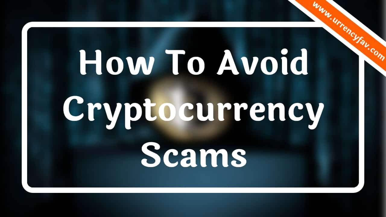 How To Avoid Cryptocurrency Scams